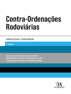 cover image of Contra-Ordenações Rodoviárias--Regime das Contra-Ordenações Estradais, Requerimentos, Defesas, Impugnações Judiciais e Recursos...--2ª Edição